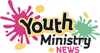 Youth Ministry News